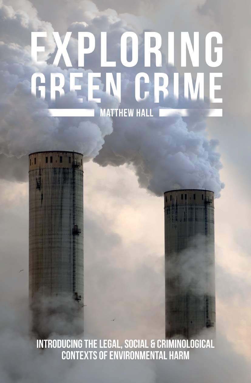 Exploring Green Crime: Introducing the Legal, Social and Criminological Contexts of Environmental Harm,Used