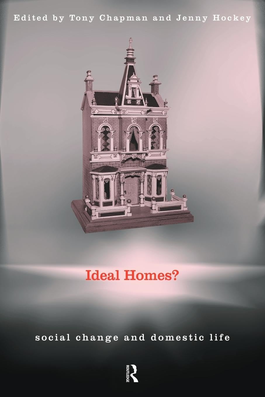 Ideal Homes?: Social Change And The Experience Of The Home