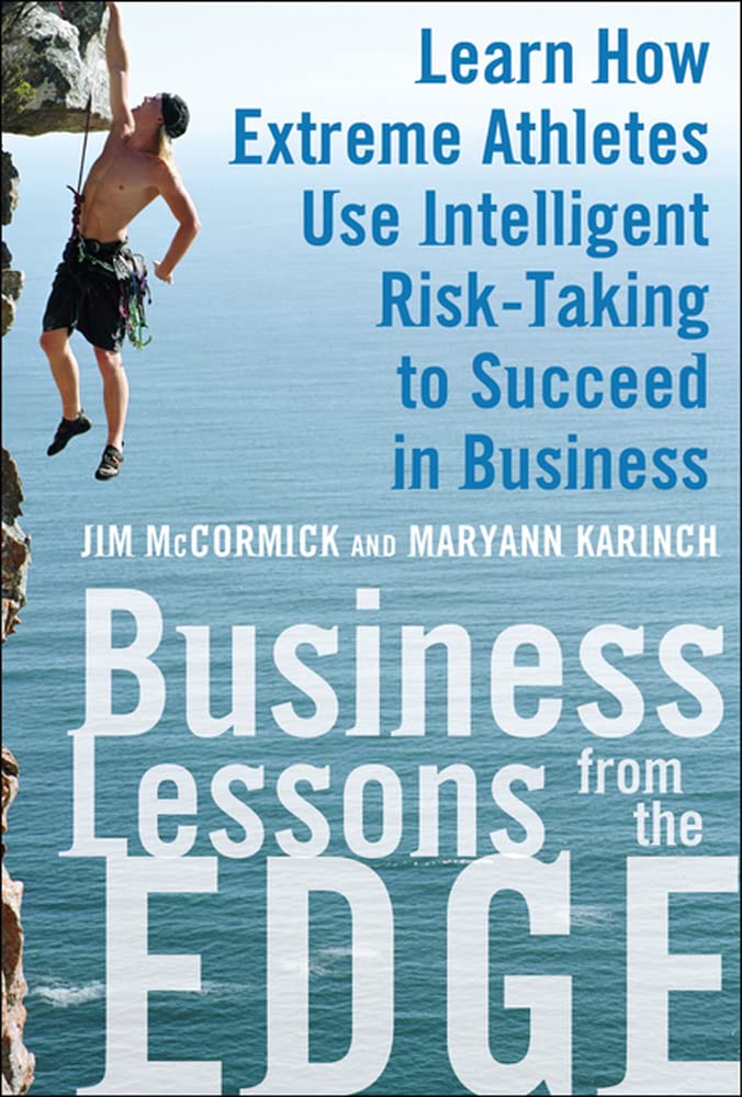 Business Lessons from the Edge: Learn How Extreme Athletes Use Intelligent Risk Taking to Succeed in Business,Used