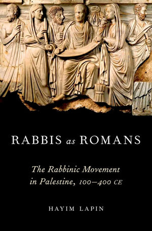 Rabbis as Romans: The Rabbinic Movement in Palestine, 100400 CE,Used
