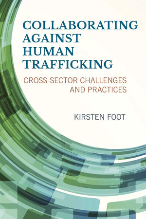 Collaborating against Human Trafficking: CrossSector Challenges and Practices,Used