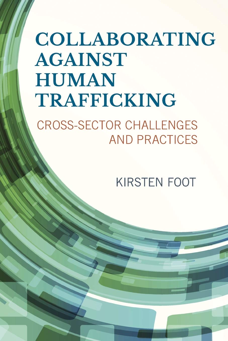 Collaborating against Human Trafficking: CrossSector Challenges and Practices,Used