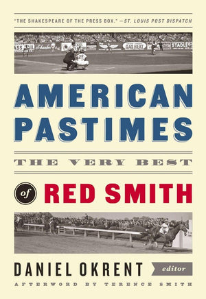 American Pastimes: The Very Best of Red Smith: A Library of America Special Publication,New