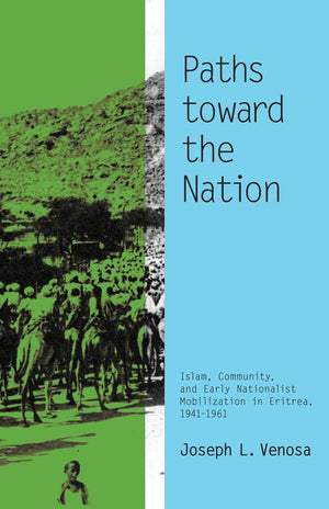 Paths toward the Nation: Islam, Community, and Early Nationalist Mobilization in Eritrea, 19411961 (Volume 92) (Ohio RIS Africa,Used