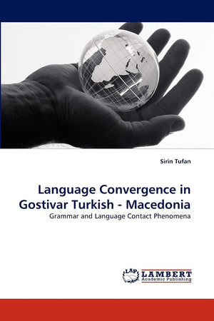 Language Convergence in Gostivar Turkish  Macedonia: Grammar and Language Contact Phenomena,Used