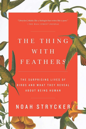 The Thing with Feathers: The Surprising Lives of Birds and What They Reveal About Being Human,Used