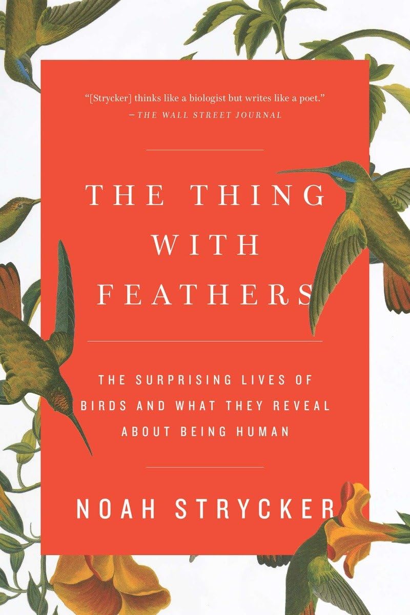 The Thing with Feathers: The Surprising Lives of Birds and What They Reveal About Being Human,Used