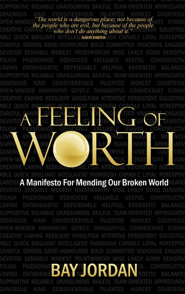 A Feeling Of Worth  A Manifesto For Mending Our Broken World,Used