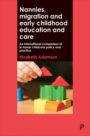 Nannies, Migration and Early Childhood Education and Care: An International Comparison of InHome Childcare Policy and Practice,Used