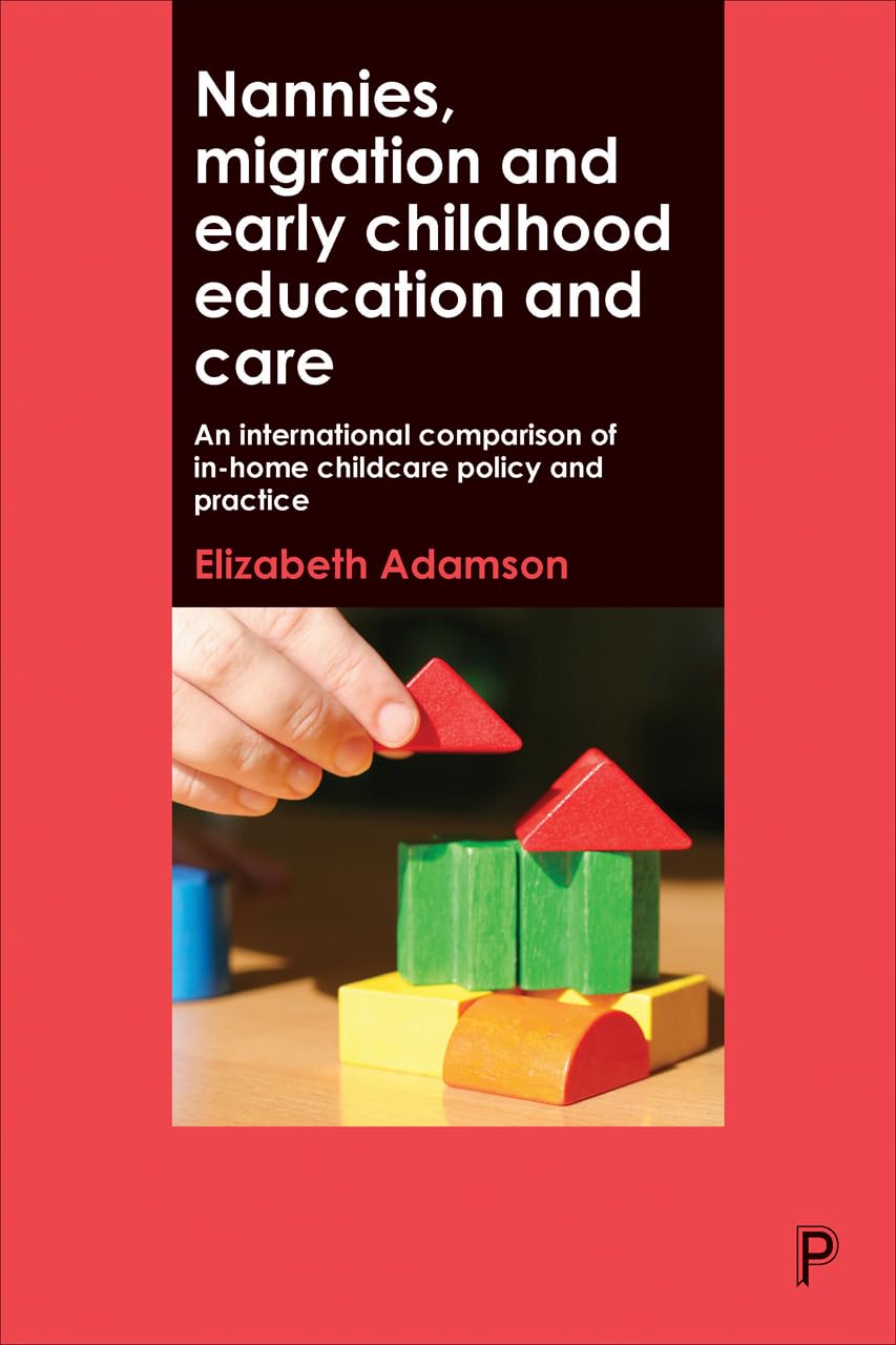 Nannies, Migration and Early Childhood Education and Care: An International Comparison of InHome Childcare Policy and Practice,Used