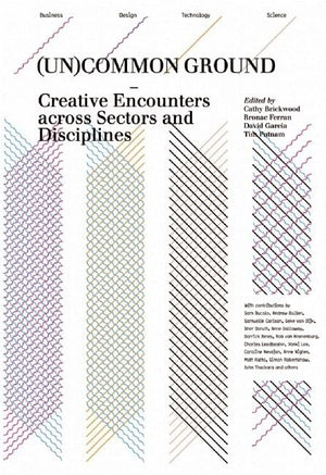 (Un)Common Ground: Creative Encounters Across Sectors And Disciplines