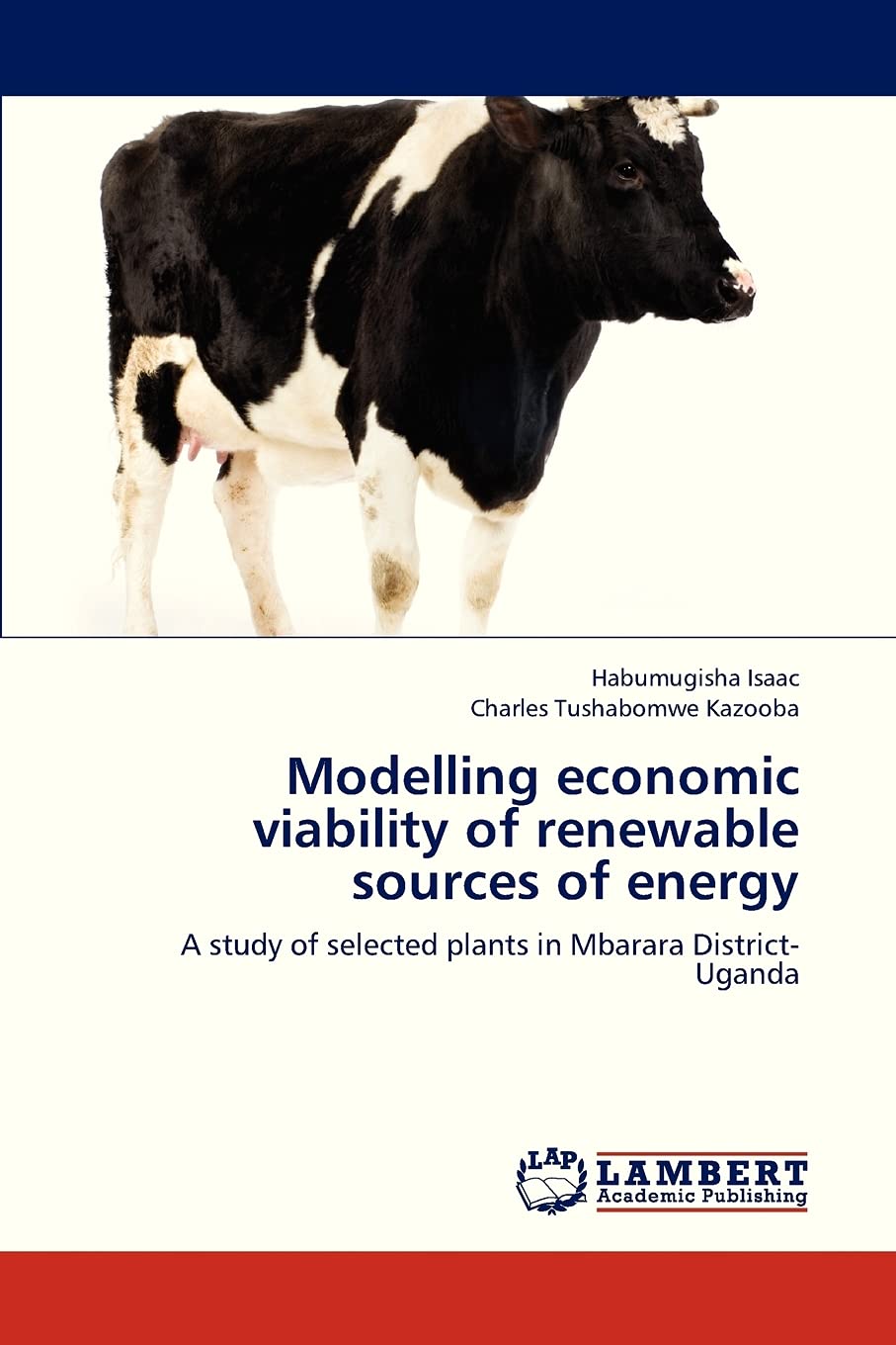 Modelling economic viability of renewable sources of energy: A study of selected plants in Mbarara District Uganda,Used