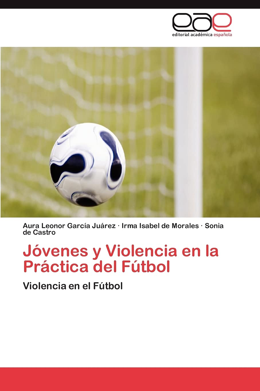 Jvenes y Violencia en la Prctica del Ftbol: Violencia en el Ftbol (Spanish Edition),Used