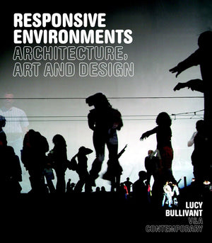 Responsive Environments: Architecture, Art And Design (V&A Contemporaries)
