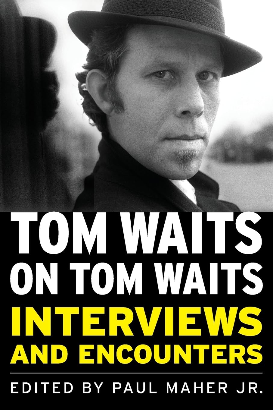 Tom Waits On Tom Waits: Interviews And Encounters (Musicians In Their Own Words)