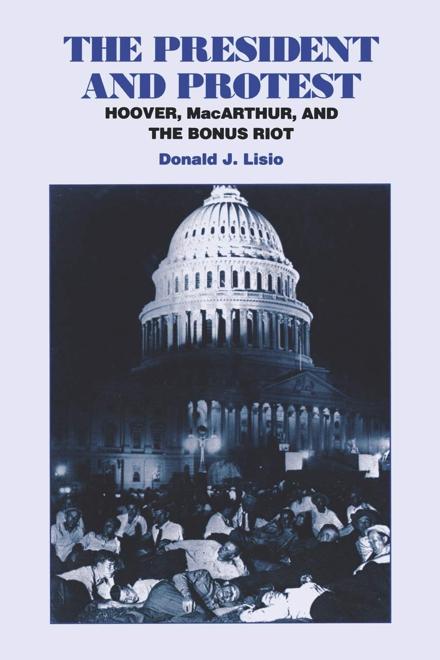 The President and Protest: Hoover, MacArthur, and the Bonus Riot,Used