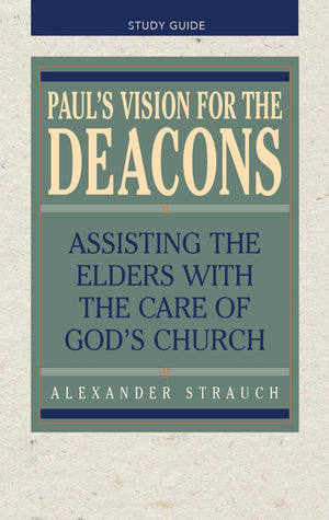 Paul'S Vision For The Deacons Study Guide