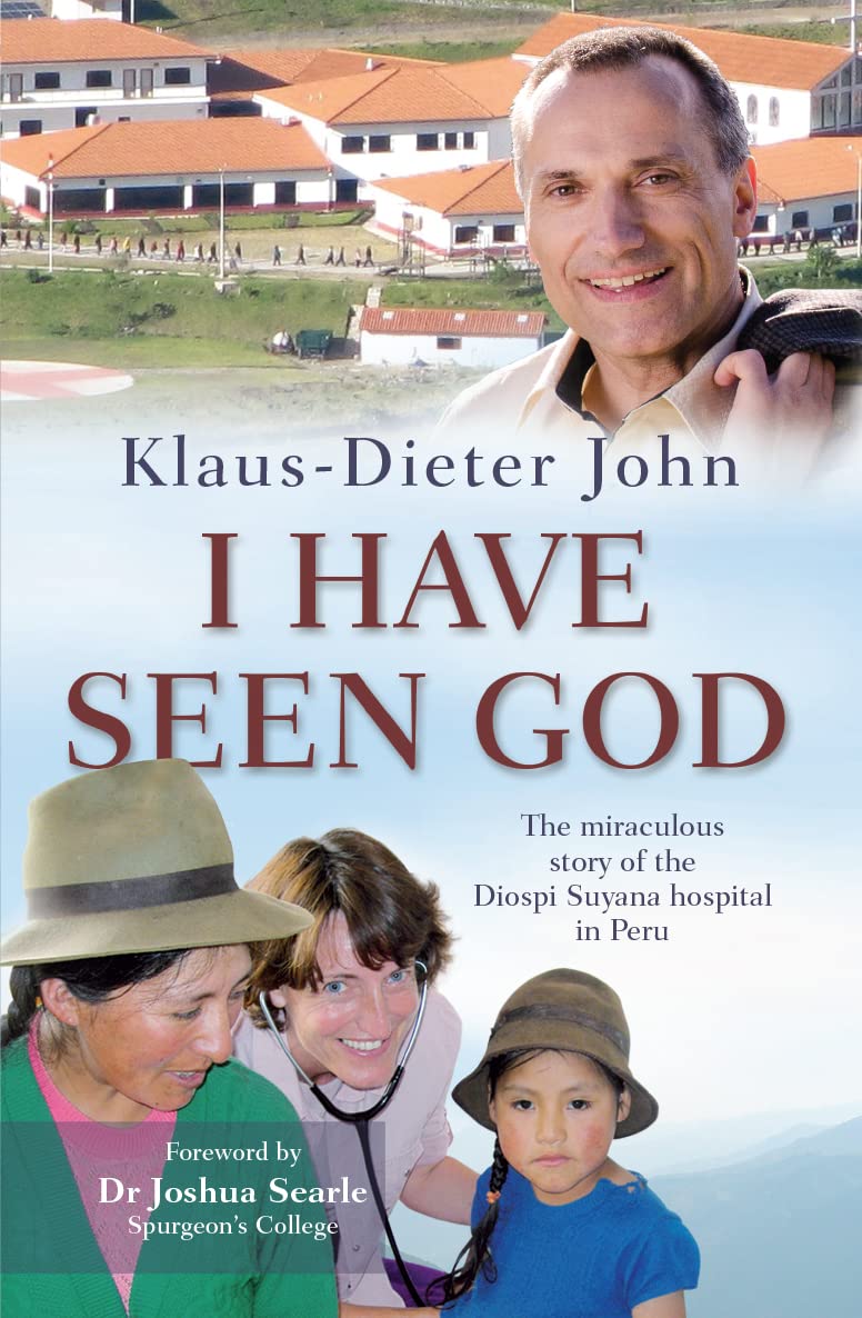 I Have Seen God: The miraculous story of the Diospi Suyana Hospital in Peru,Used