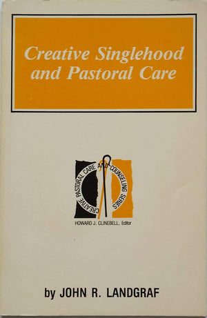 Creative singlehood and pastoral care (Creative pastoral care and counseling series),Used