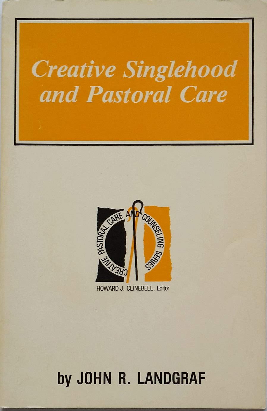 Creative singlehood and pastoral care (Creative pastoral care and counseling series),Used