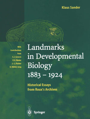 Landmarks in Developmental Biology 18831924: Historical Essays from Rouxs Archives,Used