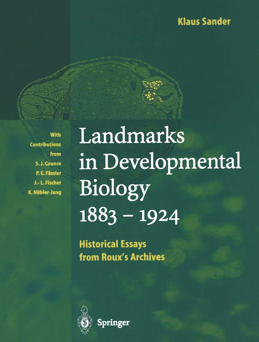 Landmarks in Developmental Biology 18831924: Historical Essays from Rouxs Archives,Used