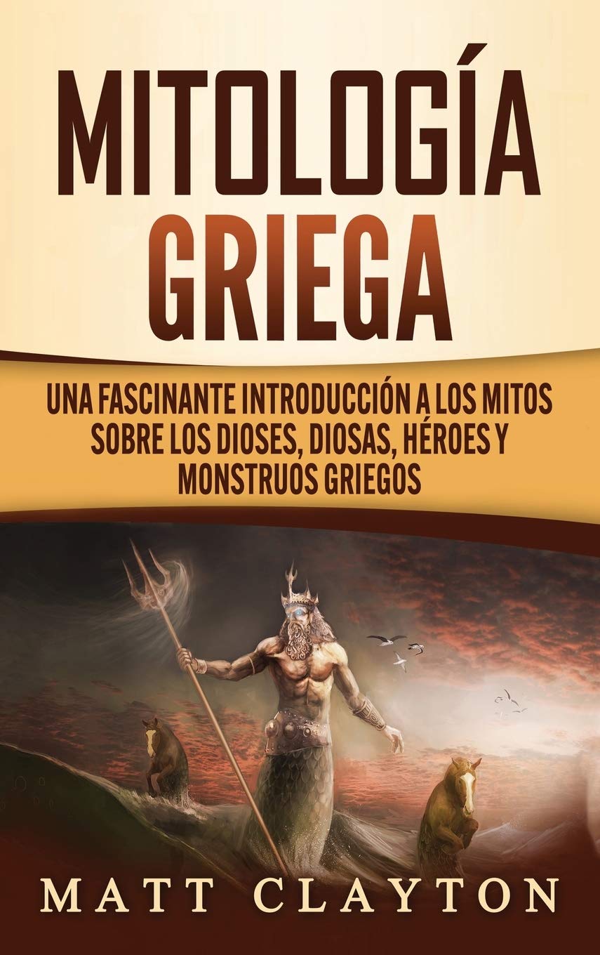 Mitologa Griega: Una fascinante introduccin a los mitos sobre los dioses, diosas, hroes y monstruos griegos (Spanish Editi,Used