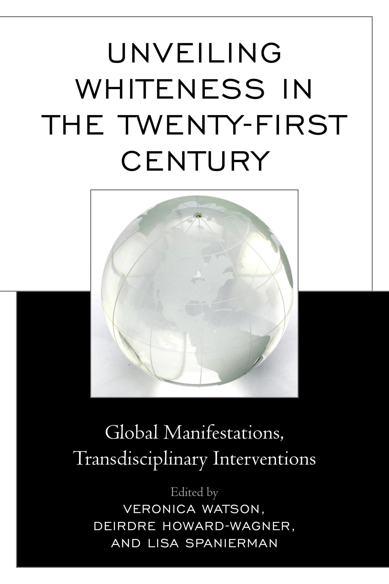 Unveiling Whiteness in the TwentyFirst Century: Global Manifestations, Transdisciplinary Interventions,Used