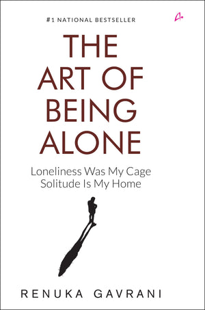 The Art Of Being Alone: Loneliness Was My Cage, Solitude Is My Home (English)