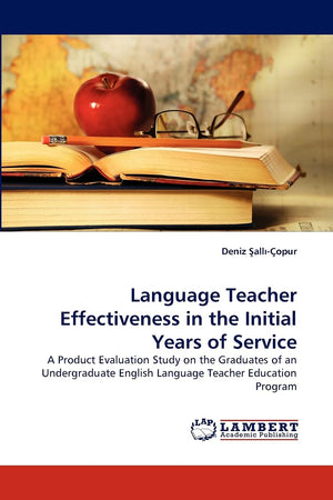 Language Teacher Effectiveness in the Initial Years of Service: A Product Evaluation Study on the Graduates of an Undergraduate ,Used