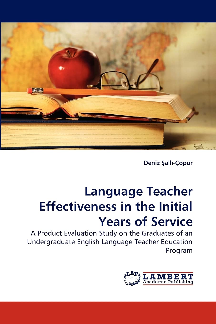 Language Teacher Effectiveness in the Initial Years of Service: A Product Evaluation Study on the Graduates of an Undergraduate ,Used