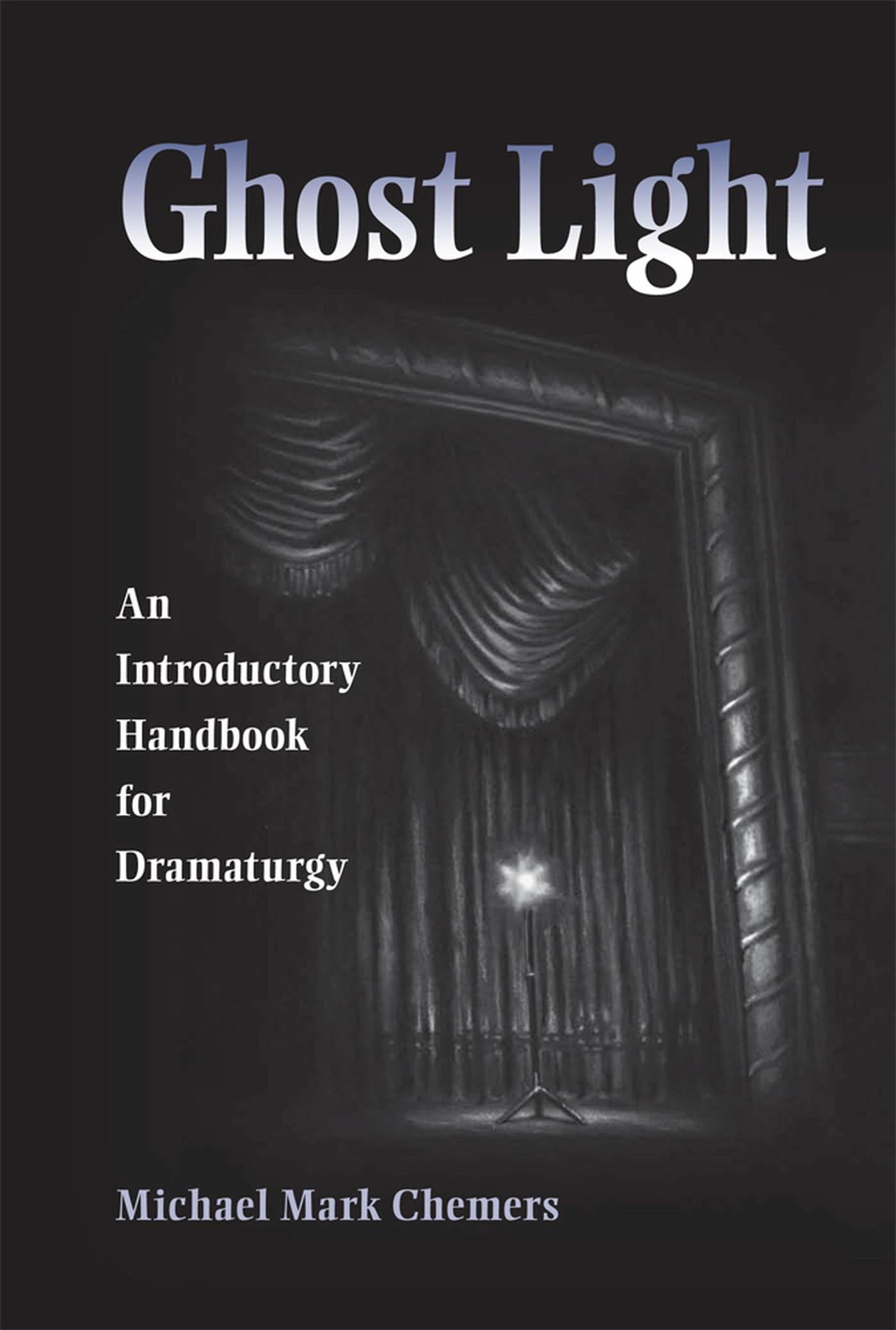 Ghost Light: An Introductory Handbook For Dramaturgy (Theater In The Americas),Used