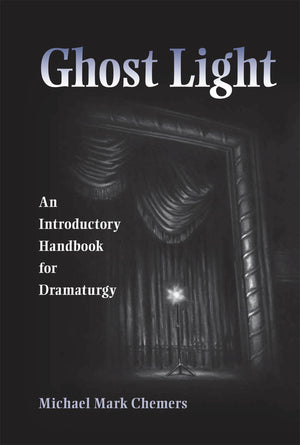 Ghost Light: An Introductory Handbook For Dramaturgy (Theater In The Americas),Used