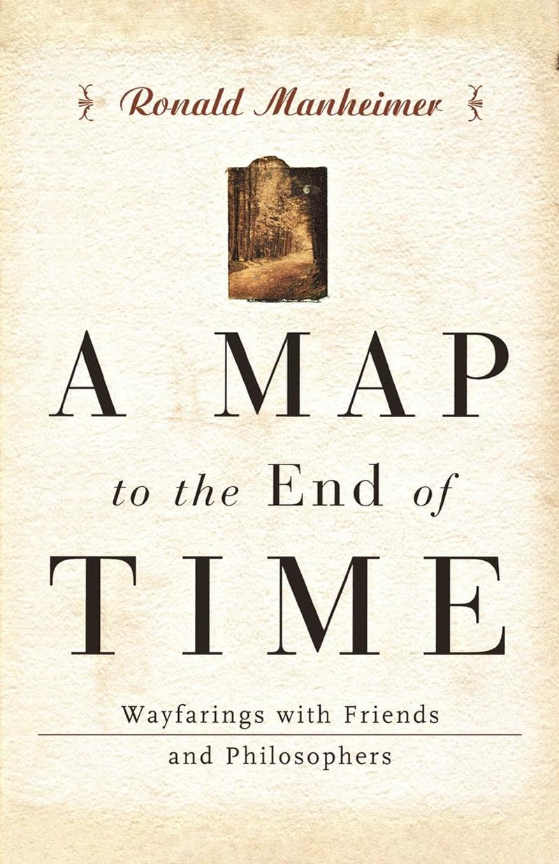 A Map to the End of Time: Wayfarings with Friends and Philosophers,Used