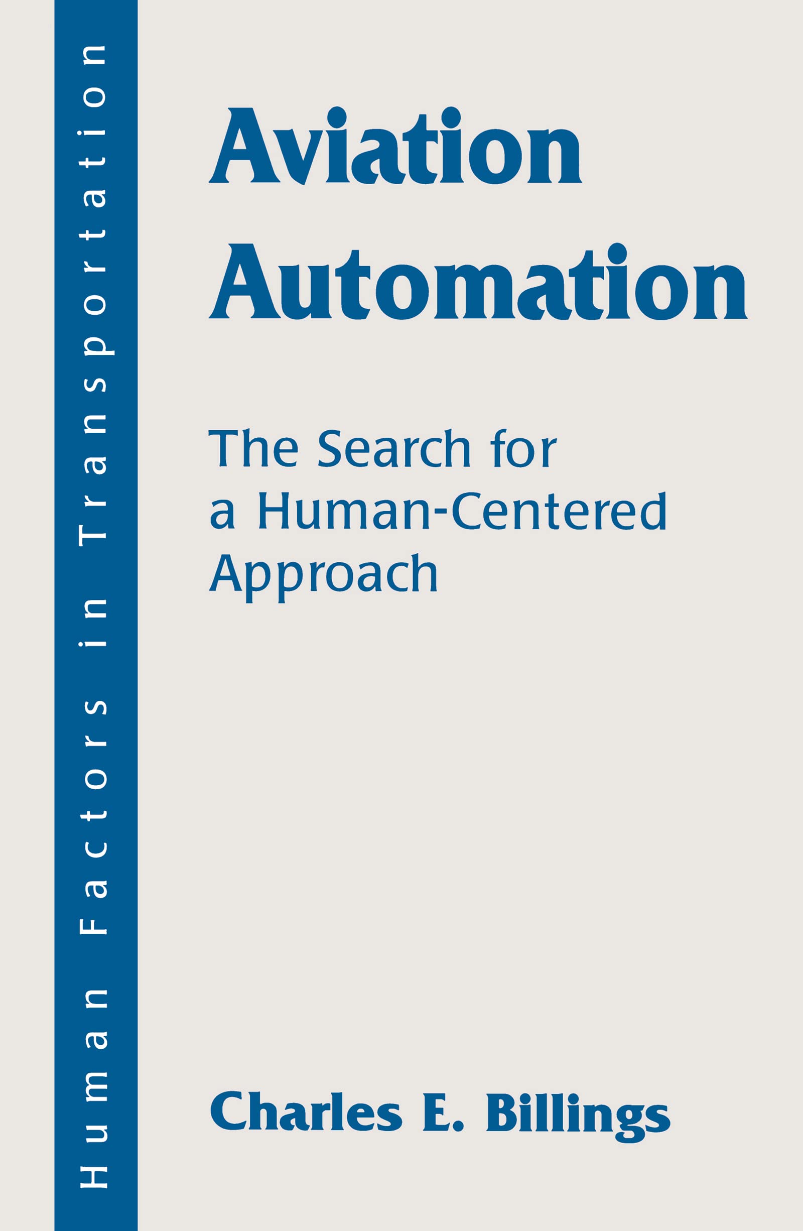 Aviation Automation: The Search For A Humancentered Approach (Human Factors In Transportation),Used