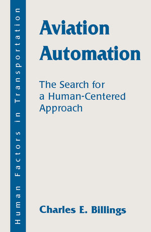 Aviation Automation: The Search For A Humancentered Approach (Human Factors In Transportation),Used