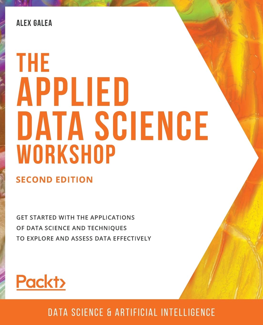 The Applied Data Science Workshop, Second Edition: Get started with the applications of data science and techniques to explore a,Used