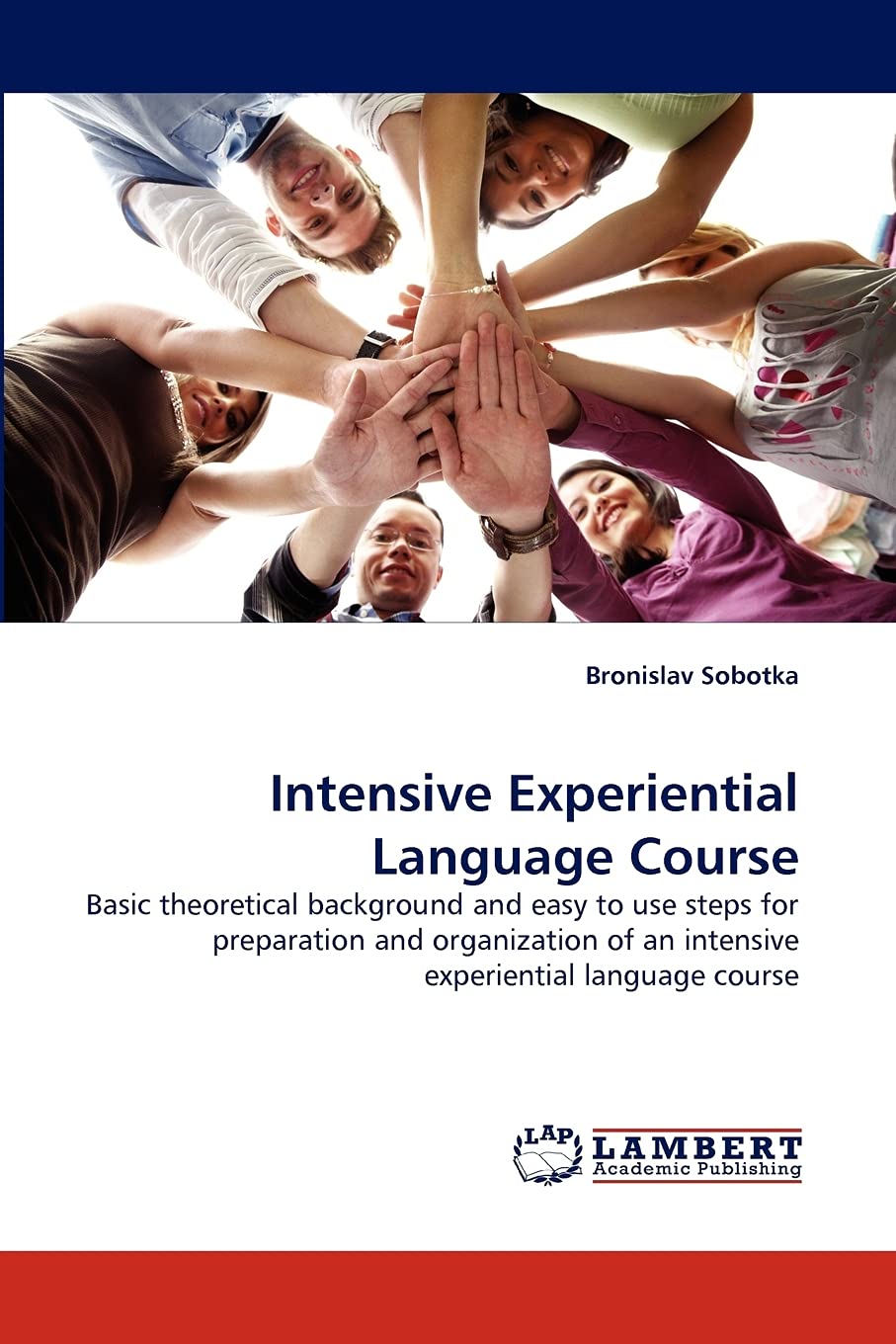 Intensive Experiential Language Course: Basic theoretical background and easy to use steps for preparation and organization of a,Used