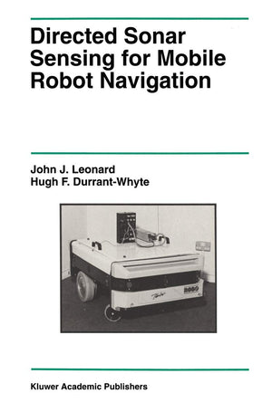 Directed Sonar Sensing for Mobile Robot Navigation (The Springer International Series in Engineering and Computer Science, 175),Used