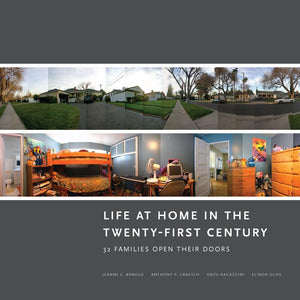 Life At Home In The Twentyfirst Century: 32 Families Open Their Doors