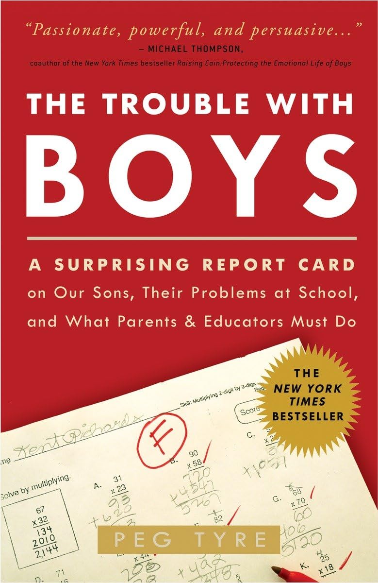 The Trouble with Boys: A Surprising Report Card on Our Sons, Their Problems at School, and What Parents and Educators Must Do,Used