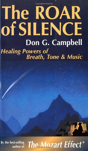 The Roar of Silence: Healing Powers of Breath, Tone and Music (Quest Books),Used
