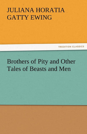 Brothers of Pity and Other Tales of Beasts and Men,Used