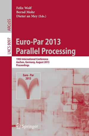 EuroPar 2013: Parallel Processing: 19th International Conference, Aachen, Germany, August 2630, 2013, Proceedings (Lecture Not,Used