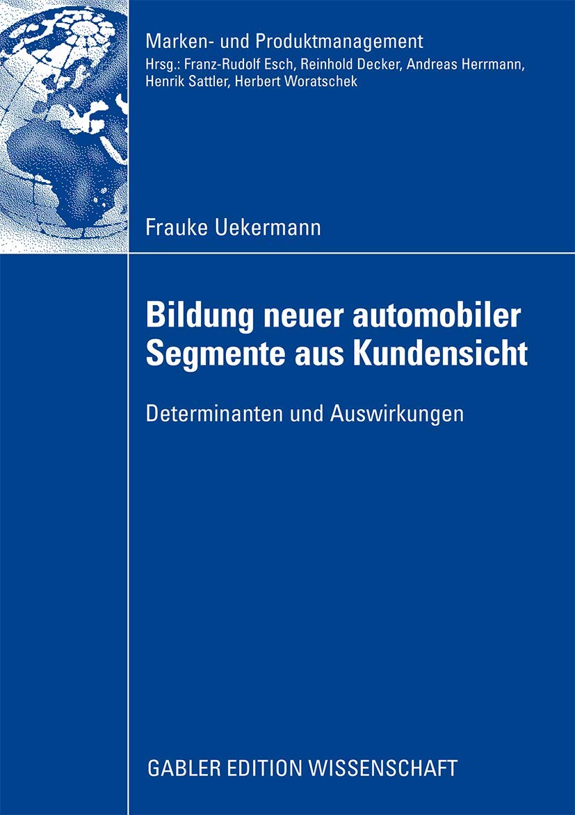 Bildung neuer automobiler Segmente aus Kundensicht: Determinanten und Auswirkungen (Marken und Produktmanagement) (German Editi,Used