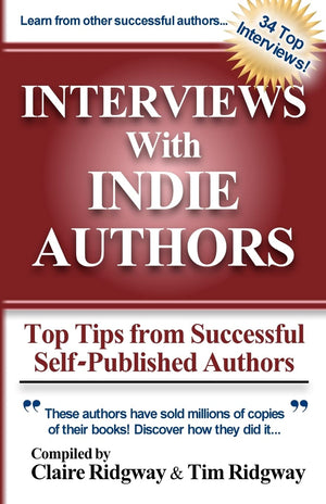Interviews with Indie Authors: Top Tips from Successful SelfPublished Authors,New