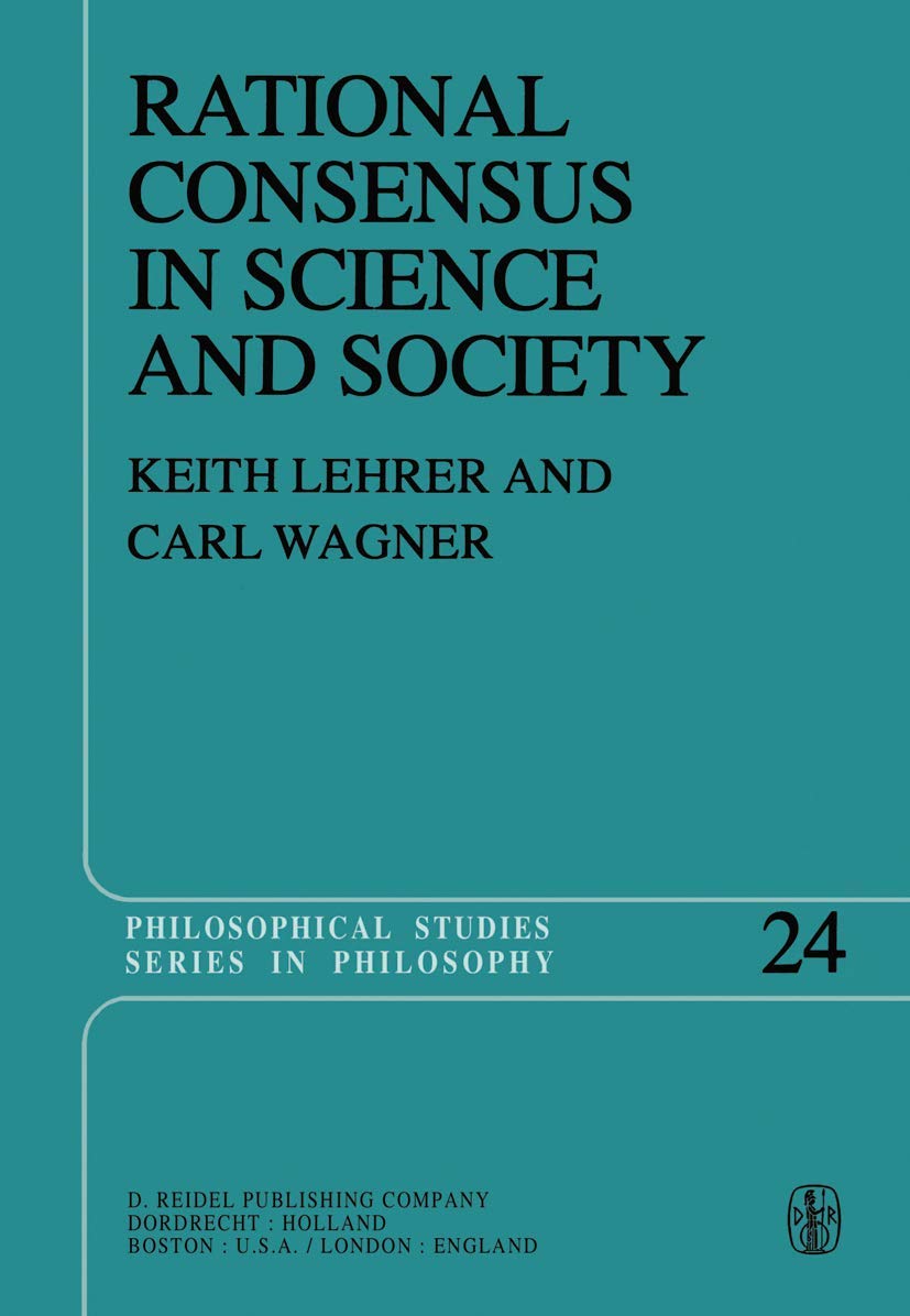 Rational Consensus in Science and Society: A Philosophical and Mathematical Study (Philosophical Studies Series, 24),Used
