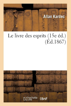 Le Livre Des Esprits (15E D.) (D.1867) (Philosophie) (French Edition),New