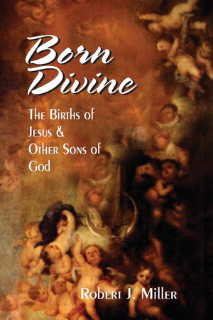 Born Divine: The Births Of Jesus & Other Sons Of God
