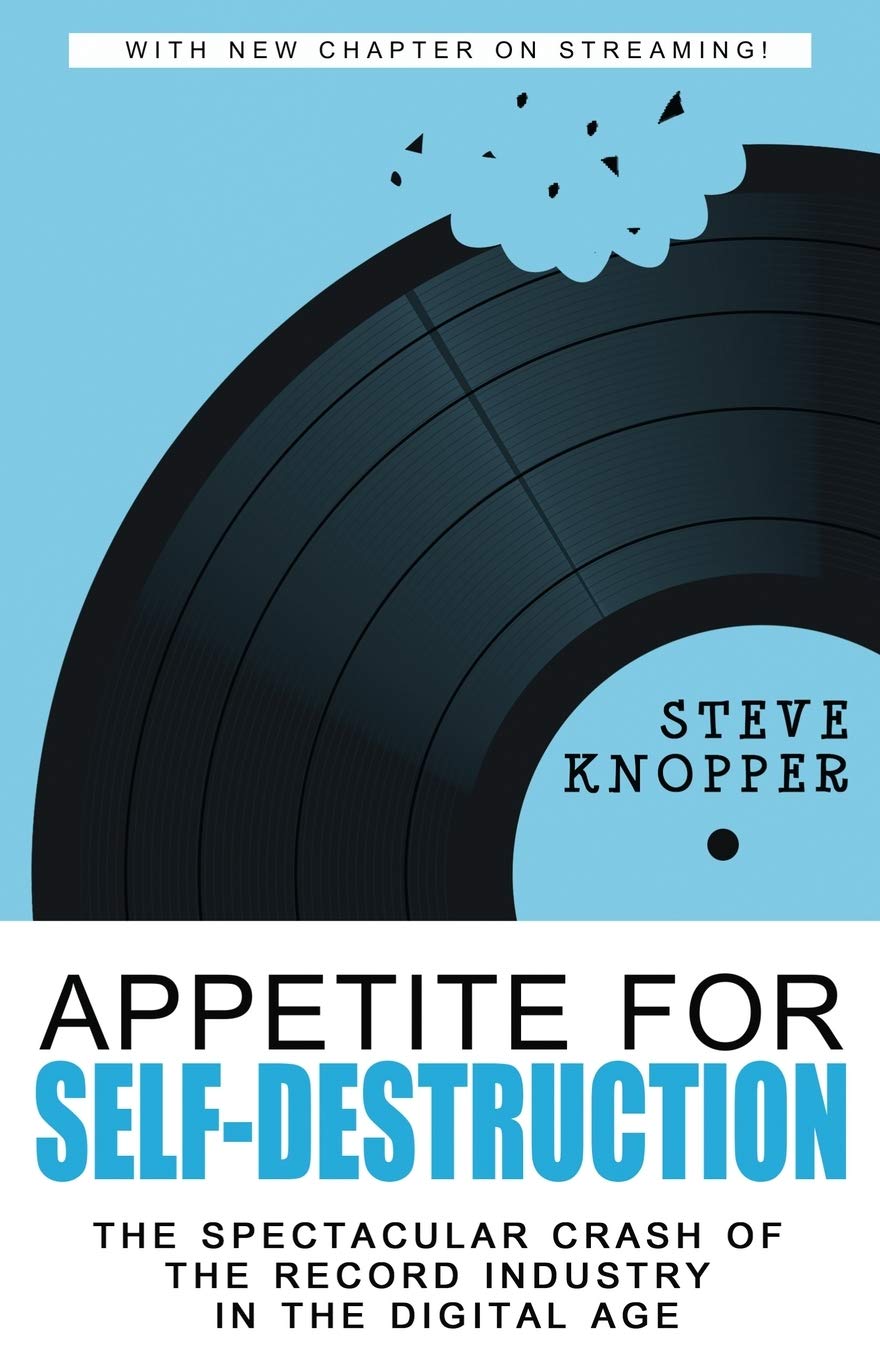 Appetite For Selfdestruction: The Spectacular Crash Of The Record Industry In The Digital Age,New